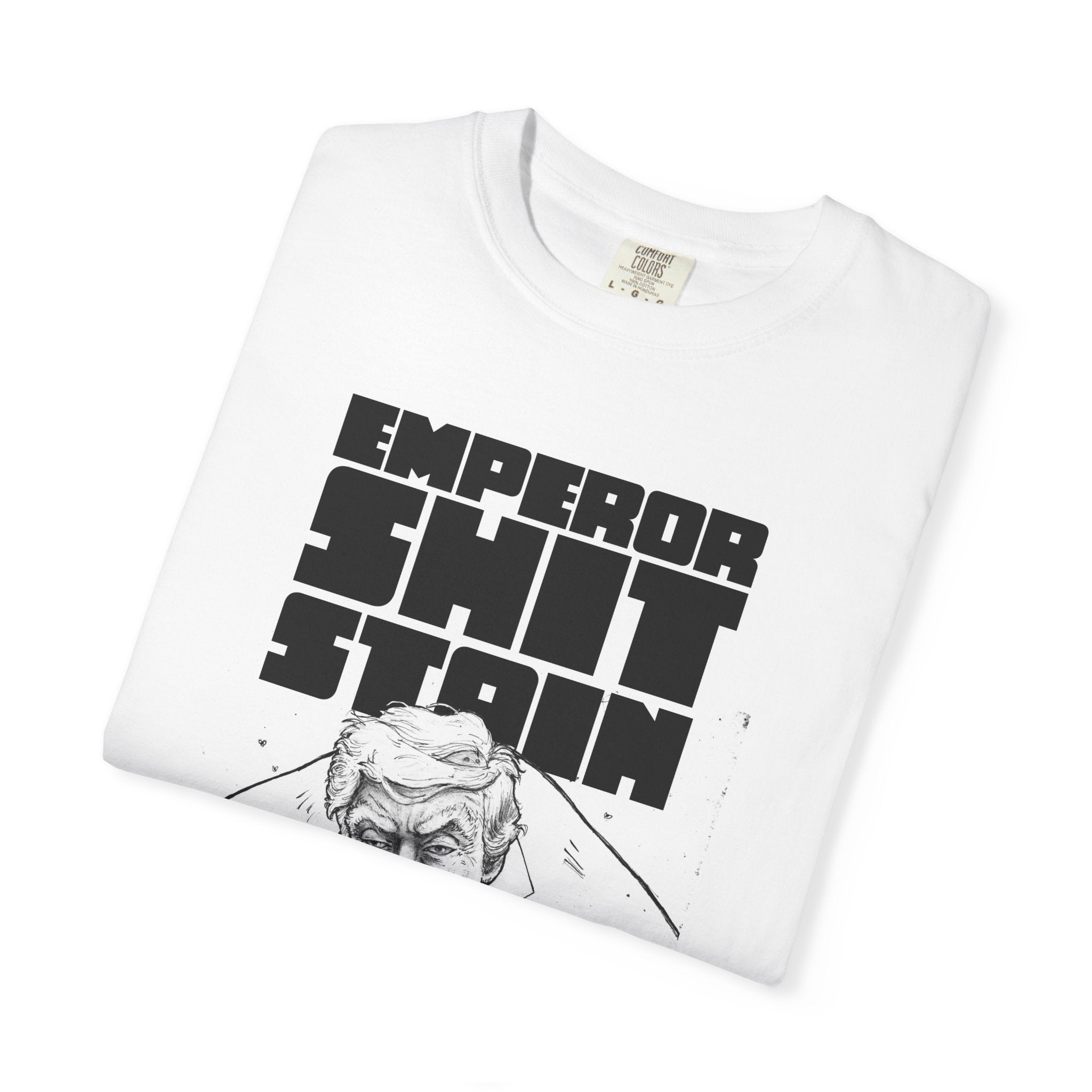 “Emperor Shit Stain” Political Satire Tee