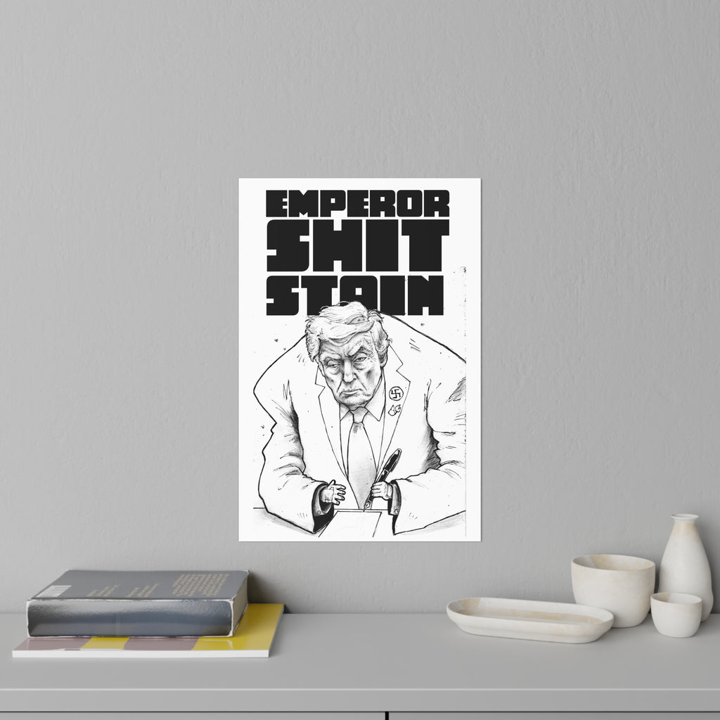 “Emperor Shit Stain” Political Satire Poster / Wall Decal