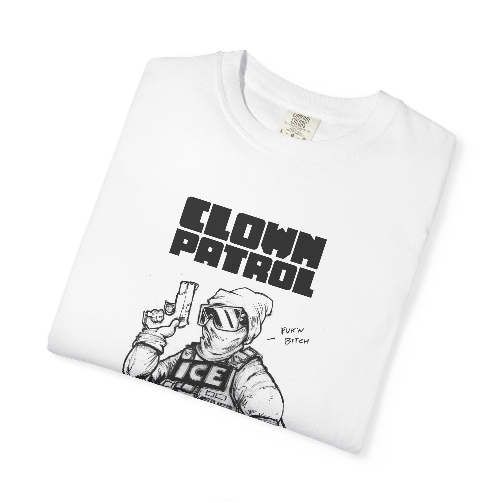 Clown Patrol / Fuck ICE T-Shirt — Satirical Illustration Tee
