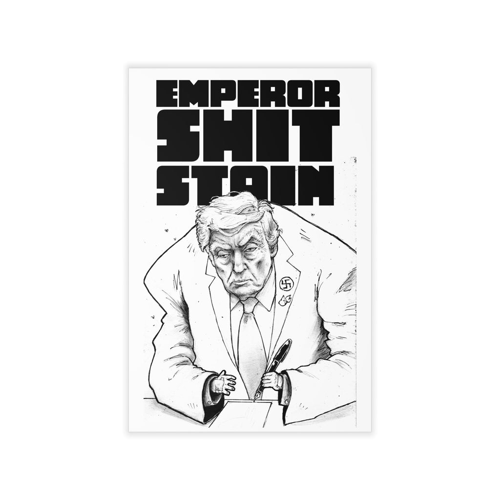“Emperor Shit Stain” Political Satire Poster / Wall Decal