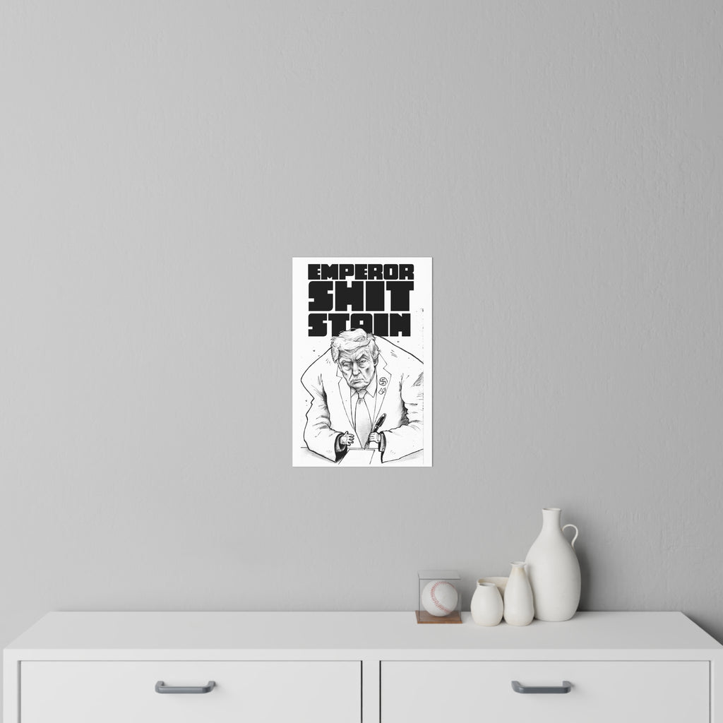“Emperor Shit Stain” Political Satire Poster / Wall Decal
