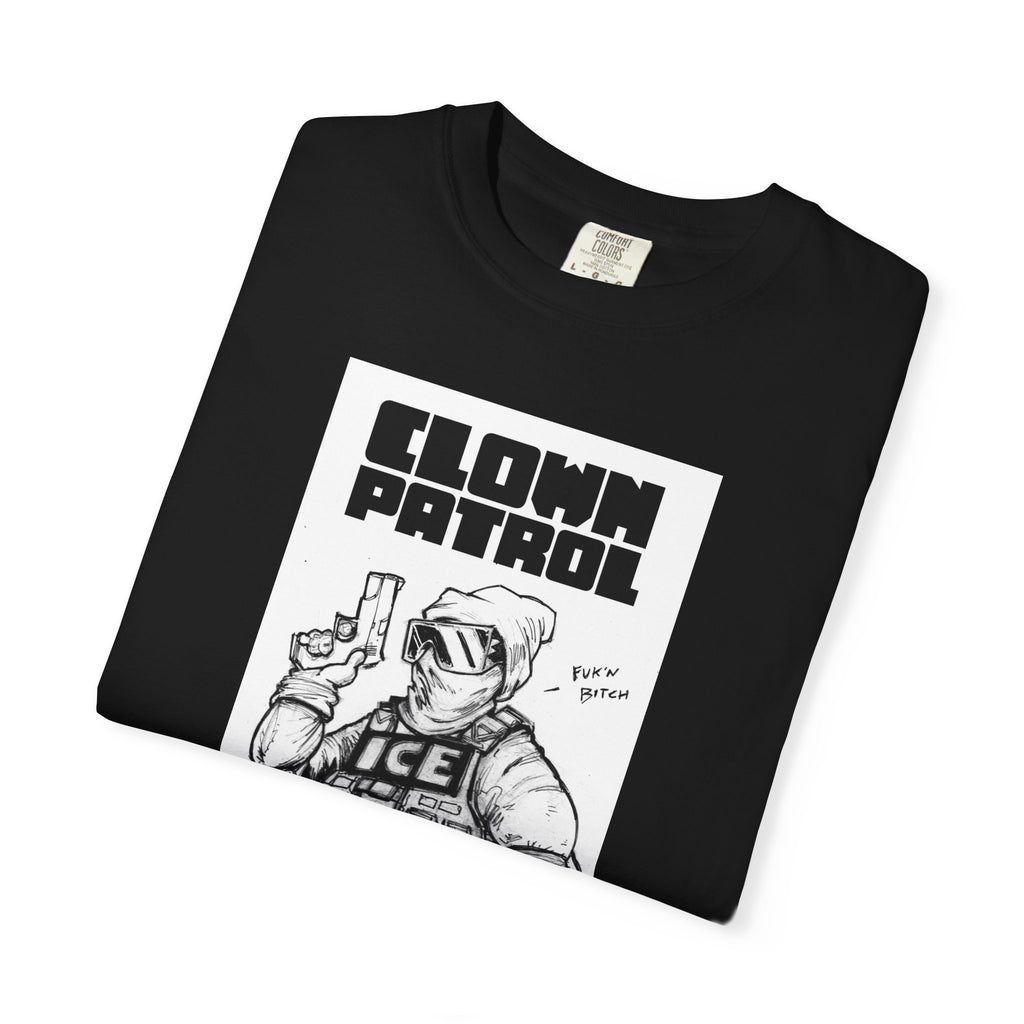 Clown Patrol / Fuck ICE T-Shirt — Satirical Illustration Tee
