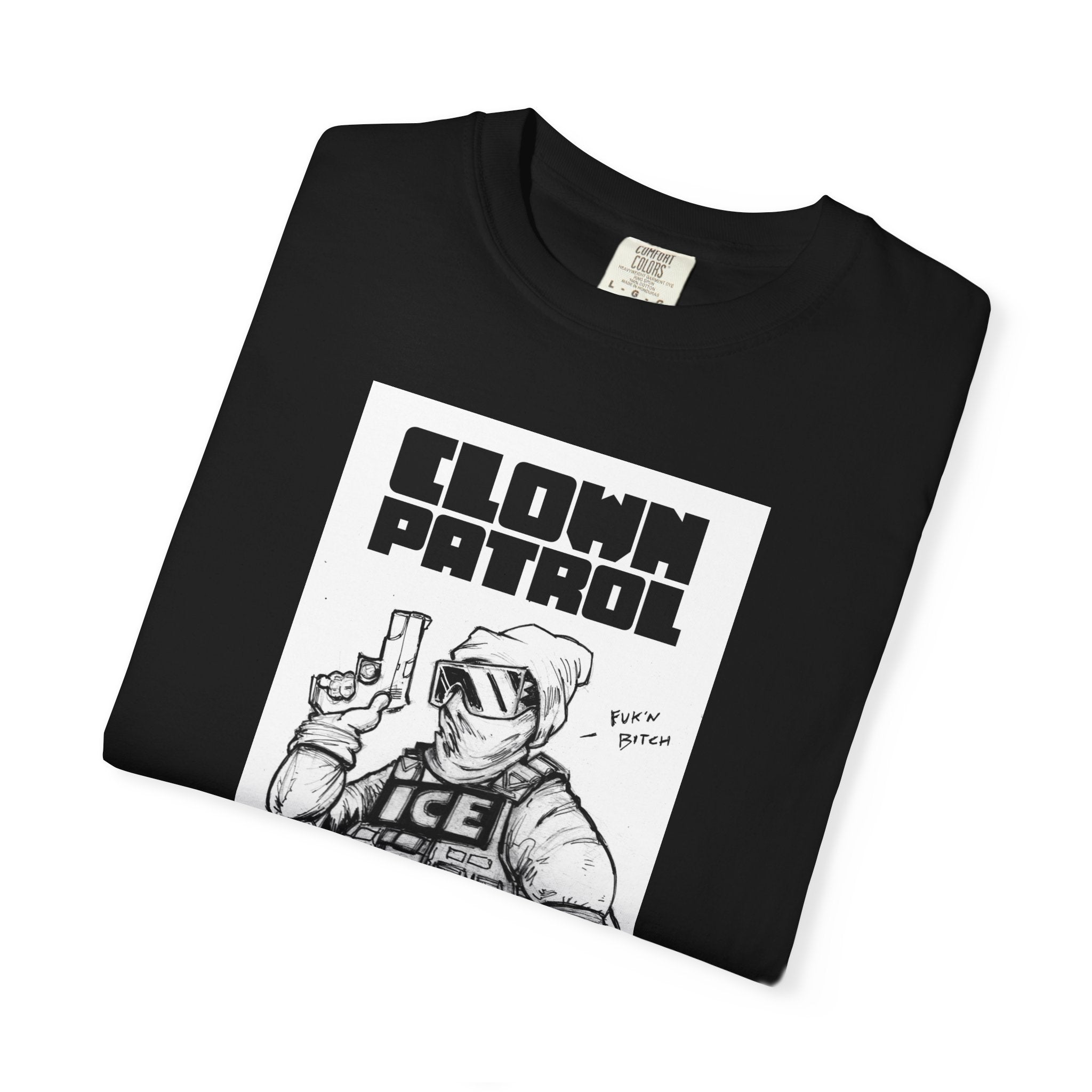 Clown Patrol / Fuck ICE T-Shirt — Satirical Illustration Tee